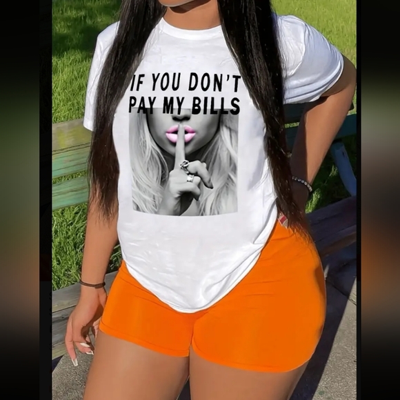 NWT IF YOU DON'T PAY MY BILLS "T-Shirt" - Picture 5 of 11